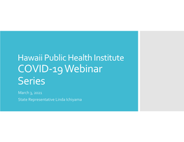 COVID-19 Webinar Series March 3, 2021 State Representative Linda Ichiyama Introduction PDP Committee