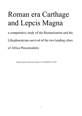 Roman Era Carthage and Lepcis Magna a Comparative Study of the Romanization and The