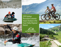 2019 Outdoor Recreation Economic Impact Analysis in the Fraser Valley Regional District REPORT PREPARED by ACKNOWLEDGEMENTS