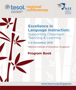 Excellence in Language Instruction: Supporting Classroom Teaching & Learning 3–5 December 2015 National Institute of Education, Singapore