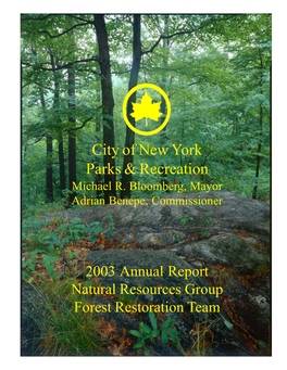 2003 Annual Report Natural Resources Group Forest Restoration Team City of New York Parks & Recreation the Arsenal Central Park New York, NY 10021