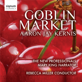 GOBLIN MARKET 6 Scene 1 [10.56] AARON JAY KERNIS “Early in the Morning, When the First Cock Crowed His Warning”