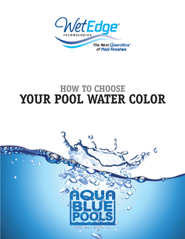 YOUR POOL WATER COLOR for Some Choosing a Water Color Can Be an Agonizing Decision