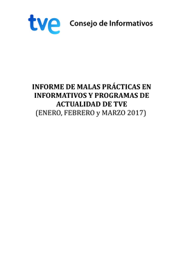 INFORME DE MALAS PRÁCTICAS EN INFORMATIVOS Y PROGRAMAS DE ACTUALIDAD DE TVE (ENERO, FEBRERO Y MARZO 2017) ÍNDICE