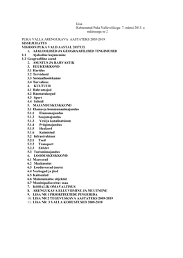 Lisa Kehtestatud Puka Vallavolikogu 7. Märtsi 2013. a Määrusega Nr 2 PUKA VALLA ARENGUKAVA AASTATEKS 2003-2019 SISSEJUHAT