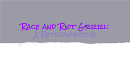 Race and Riot Grrrl: a Retrospective