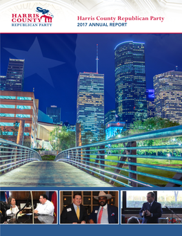 Harris County Republican Party 2017 ANNUAL REPORT 2017 Annual Report • Table of Contents