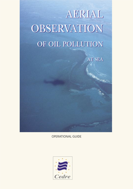 Aerial Observation of Oil Pollution at Sea Aerialaerialoperational Guide OBSERVATIONOBSERVATION OFOF OILOIL POLLUTIONPOLLUTION