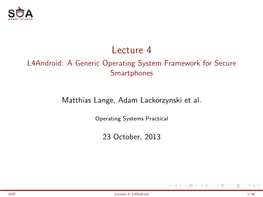 Lecture 4 L4android: a Generic Operating System Framework for Secure Smartphones