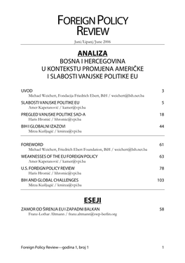 FOREIGN POLICY REVIEW Juni/Lipanj/June 2006 ANALIZA BOSNA I HERCEGOVINA U KONTEKSTU PROMJENA AMERIČKE I SLABOSTI VANJSKE POLITIKE EU