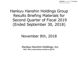Hankyu Hanshin Holdings Group Results Briefing Materials for Second Quarter of Fiscal 2019 (Ended September 30, 2018)