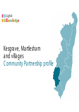 Kesgrave, Martlesham and Villages Community Partnership Profile Population Key Facts