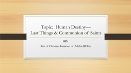 Topic: Human Destiny— Last Things & Communion of Saints