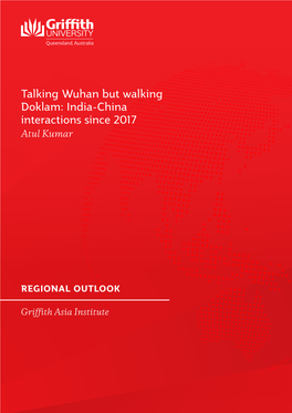 Talking Wuhan but Walking Doklam: India-China Interactions Since 2017 Atul Kumar