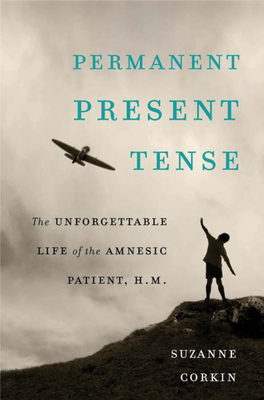 PERMANENT PRESENT TENSE 9780465031597-Text Basic: CORKIN: 6.125 X 9.25 3/6/13 3:11 PM Page Ii 9780465031597-Text Basic: CORKIN: 6.125 X 9.25 3/6/13 3:11 PM Page Iii