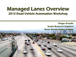 Managed Lanes Overview 2012 Road Vehicle Automation Workshop