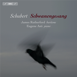 Schubert Schwanengesang James Rutherford Baritone Eugene Asti Piano