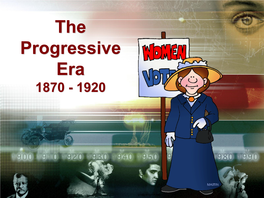 Chapter 19: Political Reform & the Progressive