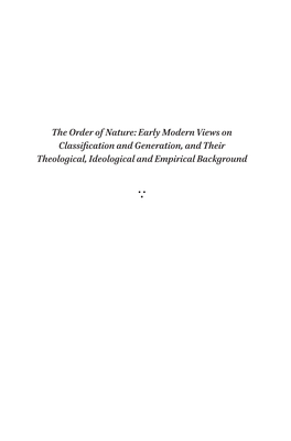 The Order of Nature: Early Modern Views on Classification and Generation, and Their Theological, Ideological and Empirical Background