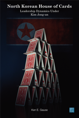 North Korean House of Cards Leadership Dynamics Under Kim Jong-Un