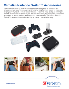 Verbatim Nintendo Switch™ Accessories Verbatim Nintendo Switch™ Accessories Are Designed to Enhance the Experience of Using Your Nintendo Switch™