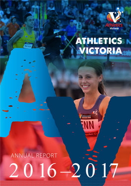 ANNUAL REPORT 2016–2017 MISSION STATEMENT: for Athletics to Be the Premier Recreational and Competitive Participation Sport in Victoria