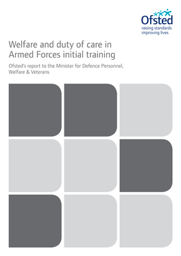 Welfare and Duty of Care in Armed Forces Initial Training Ofsted’S Report to the Minister for Defence Personnel, Welfare & Veterans Contents