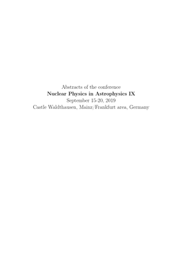Abstracts of the Conference Nuclear Physics in Astrophysics IX September 15-20, 2019 Castle Waldthausen, Mainz/Frankfurt Area, Germany Invited Contribution