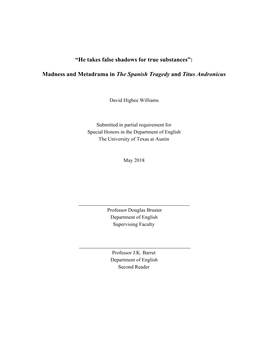 “He Takes False Shadows for True Substances”: Madness and Metadrama in the Spanish Tragedy and Titus Andronicus ​ ​ ​