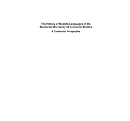 The History of Modern Languages in the Bucharest University of Economic Studies a Centennial Perspective Mariana NICOLAE Ruxandra CONSTANTINESCU-ȘTEFĂNEL Editors