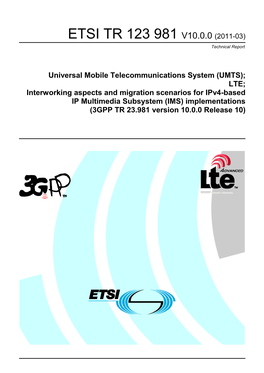 LTE; Interworking Aspects and Migration Scenarios for Ipv4-Based IP Multimedia Subsystem (IMS) Implementations (3GPP TR 23.981 Version 10.0.0 Release 10)