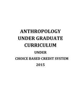 Anthropology Under Graduate Curriculum Under Choice Based Credit System 2015 Overview of Curriculum