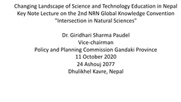 Changing Landscape of Science and Technology Education in Nepal Key Note Lecture on the 2Nd NRN Global Knowledge Convention "Intersection in Natural Sciences"