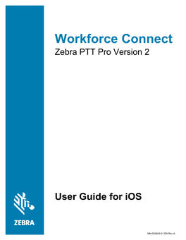 Workforce Connect Zebra PTT Pro Version 2 for Ios User Guide (En)