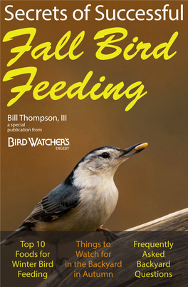 Secrets of Successful Fall Bird Feeding Bill Thompson, III a Special Publication From