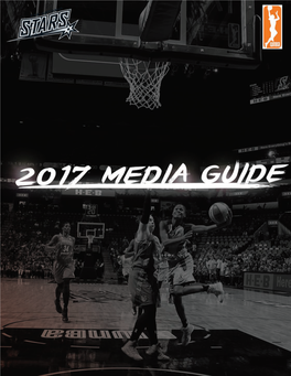 2017 San Antonio Stars Media Guide Was Edited by Rebecca Sweat, Lauren Venticinque, Mackenzie Knoop and the SS&E PR Staff
