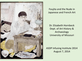 Foujita and the Nude in Japanese and French Art Dr. Elizabeth Hornbeck