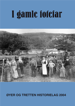 ØYER OG TRETTEN HISTORIELAG 2004 Redaksjon: Lars Holmen Oddvar Stensrud Geir Korslund