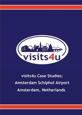 Visits4u Case Studies: Amsterdam Schiphol Airport Amsterdam, Netherlands