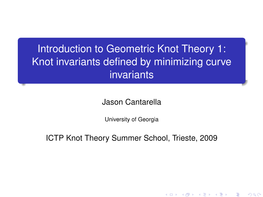Introduction to Geometric Knot Theory 1: Knot Invariants Deﬁned by Minimizing Curve Invariants