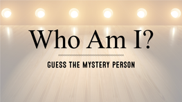 GUESS the MYSTERY Person Here Are Some Clues: I Was Born on December 1, 1913, in Weatherford, Texas