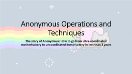 Anonymous Operations and Techniques