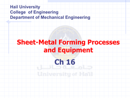 Sheet-Metal Forming Processes and Equipment Ch 16 Sheet-Metal Forming