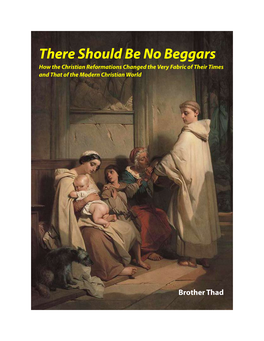 There Should Be No Beggars How the Christian Reformations Changed the Very Fabric of Their Times and That of the Modern Christian World