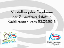 Vorstellung Der Ergebnisse Der Zukunftswerkstatt in Goldkronach