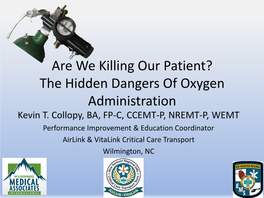 Are We Killing Our Patient? the Hidden Dangers of Oxygen Administration Kevin T