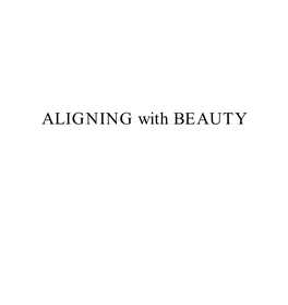 ALIGNING with BEAUTY Exhibition Catalogue: Aligning with Beauty - Copyright © Varley Art Gallery of Markham, 2008