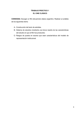 1 TRABAJO PRÁCTICO 1 EL CINE CLÁSICO CONSIGNA: Escoger Un Film Del Período Clásico Argentino. Realizar Un Análisis De Los S