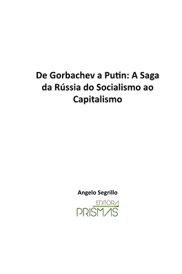 De Gorbachev a Putin: a Saga Da Rússia Do Socialismo Ao Capitalismo
