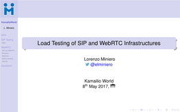 Load Testing of SIP and Webrtc Infrastructures Webrtc SIP and Webrtc Browsers Selenium Native Solutions Servers Lorenzo Miniero